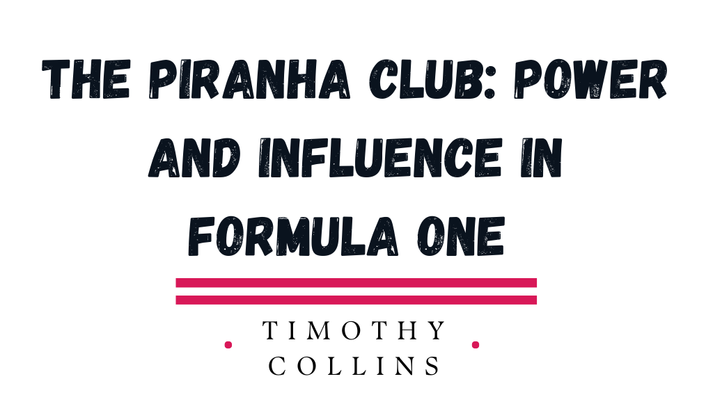 best formula 1 book on business piranha club timothy collins